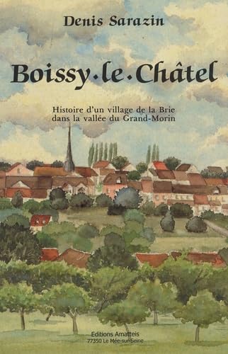 Boissy-Le-Chatel : histoire d'un village de la Brie dans la vallée du Grand-Morin Books