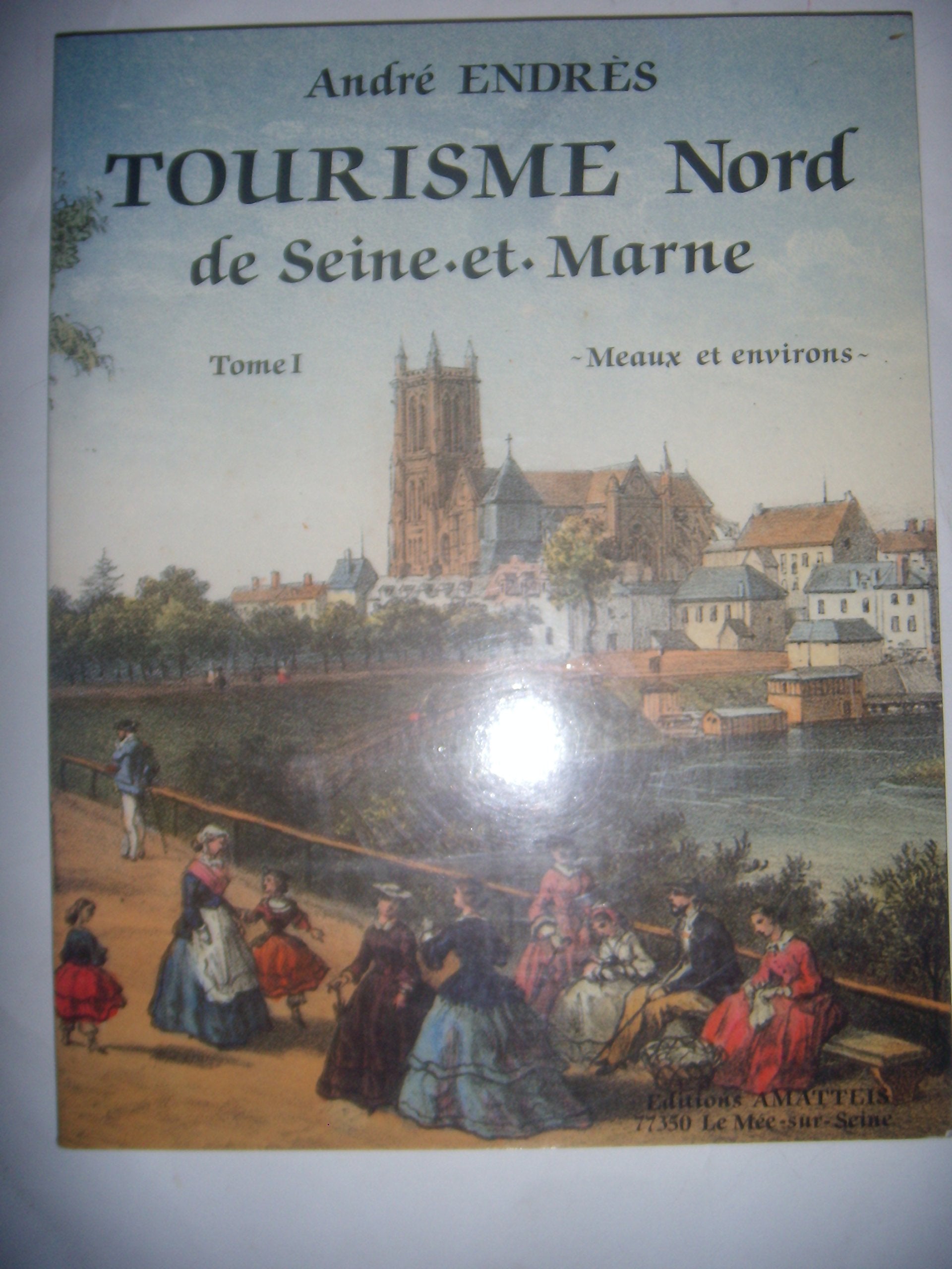 Tourisme Nord de Seine-et-Marne, tome 1 : Meaux et Environ book