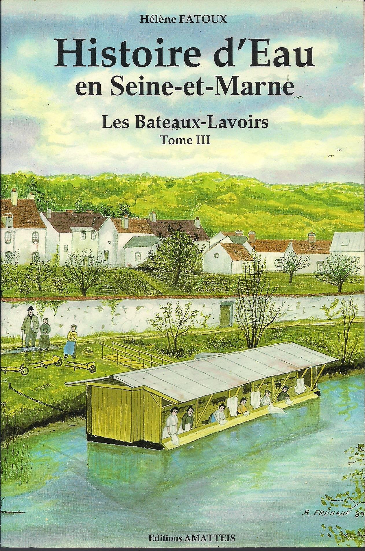 Histoire d'eau en Seine-et-Marne. Vol. 3. Les Bateaux-lavoirs Books