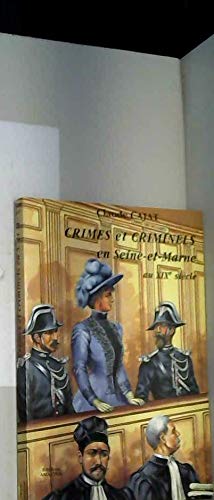 Crimes et criminels en Seine-et-Marne au XIXe siècle Books
