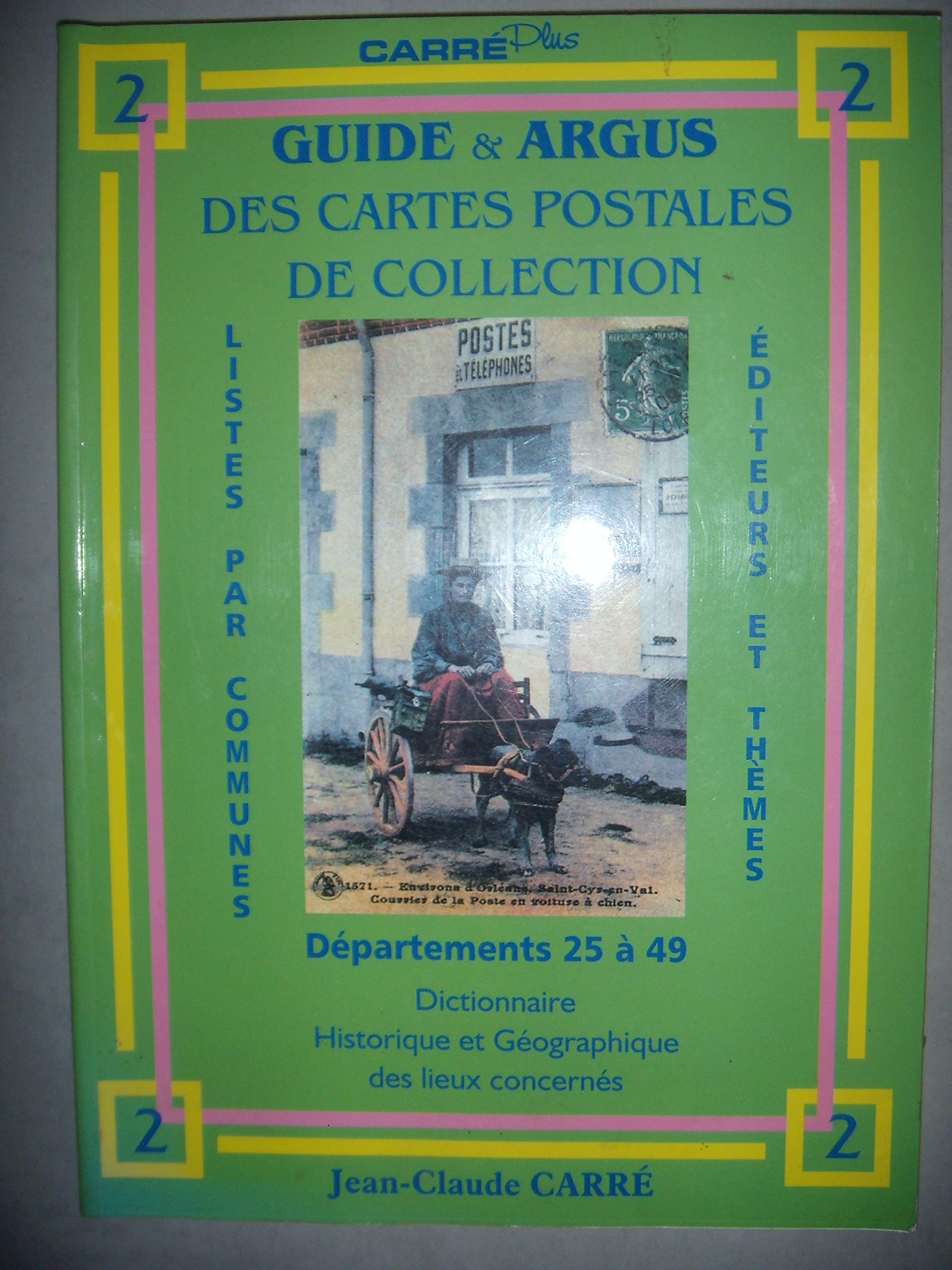 Guide & argus des cartes postales de collection: Tome 2, Département 25 à 49 : dictionnaire historique et géographique des lieux concernés book