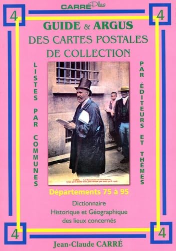 Guide et argus des cartes postales de collection vol 4 : départements 75 à 95: Dictionnaire historique et géographique des lieux concernés Books