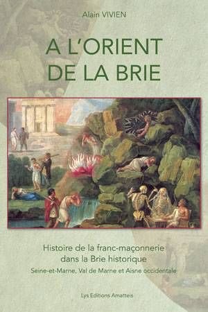 A l'Orient de la Brie, Histoire de la Franc-Maçonnerie Dans la Brie Historique book