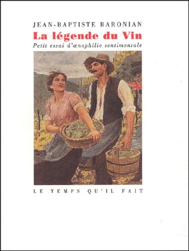 La Légende du vin: Petit essai d'œnologie sentimentale Contemporary literature