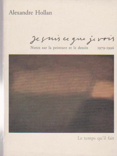 Je suis ce que je vois : notes sur la peinture et le dessin. Vol. 1. 1975-1997 Film, Art & Culture