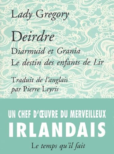 Deirdre ou Le Sort des fils d'Usnach: suivi de Diarmuid et Grania Contemporary literature