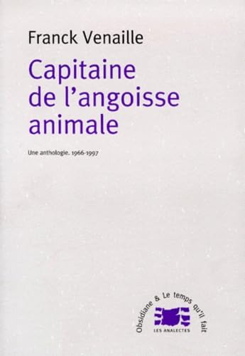 Capitaine de l'angoisse animale une anthologie, 1966-1997 Contemporary literature