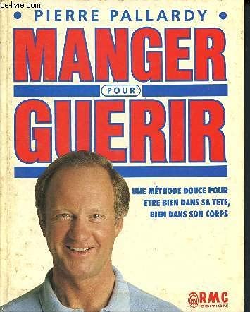Manger pour guerir une methode douce pour etre bien dans sa tete, bien book