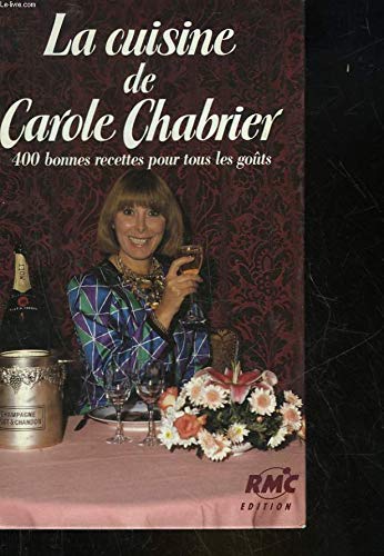 La Cuisine de Carole Chabrier : 400 bonnes recettes pour tous les goüts Books
