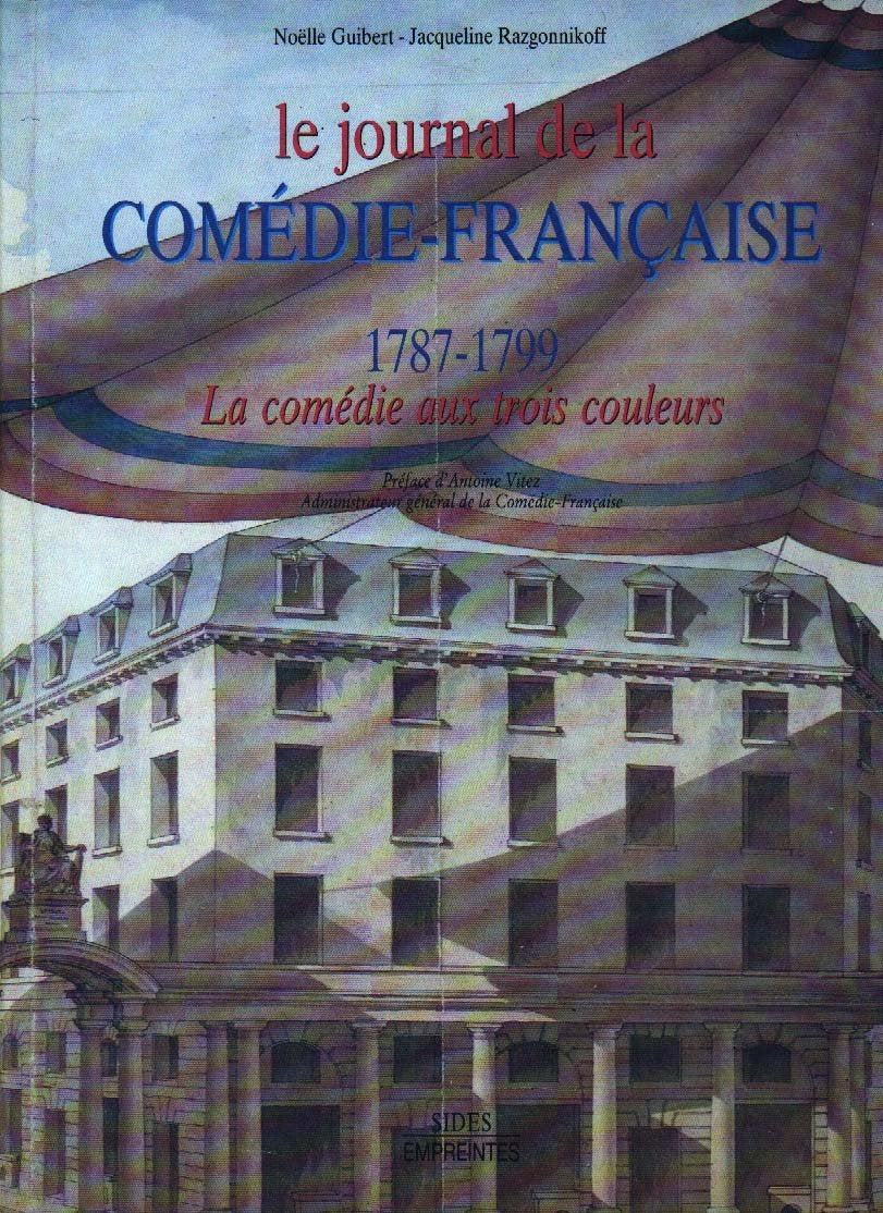 Le Journal de la Comédie-Française : la comédie aux trois couleurs, 1787-1799 book