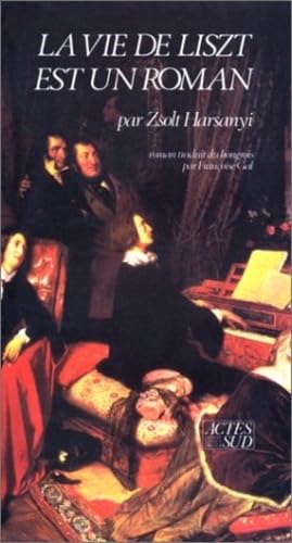 La vie de Liszt est un roman: - TRADUIT DU HONGROIS Contemporary literature