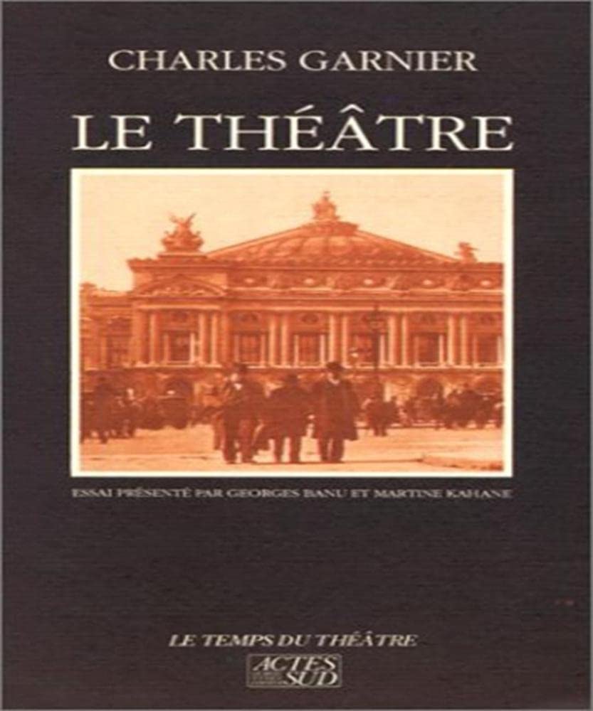 Le Théâtre. Garnier et la mise en place des corps. Garnier, esquisse d'une biographie book