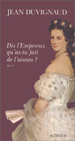 Dis, l'empereur, qu'as-tu fait de l'oiseau ? book