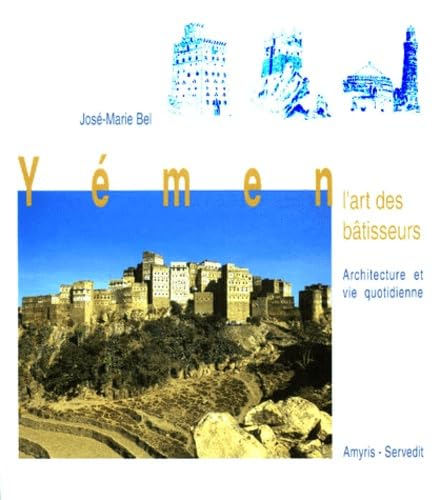 Yémen, l'art des bâtisseurs : architecture et vie quotidienne Books
