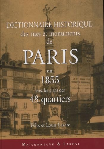 Dictionnaire historique des rues et monuments de Paris en 1855 avec les plans des 48 quartiers book