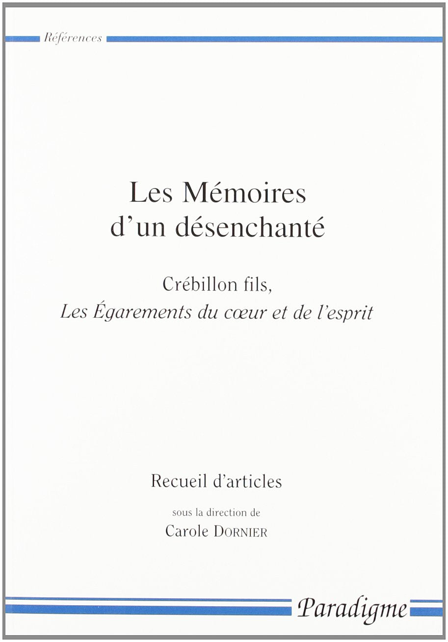 Les mémoires d'un désenchanté : Crébillon fils, les Egarements du coeur et de l'esprit book