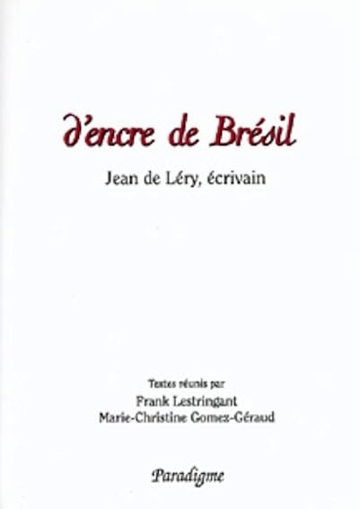 D'encre De Bresil: Jean de Léry, écrivain (Atelier de la Renaissance, Band 9) Contemporary literature