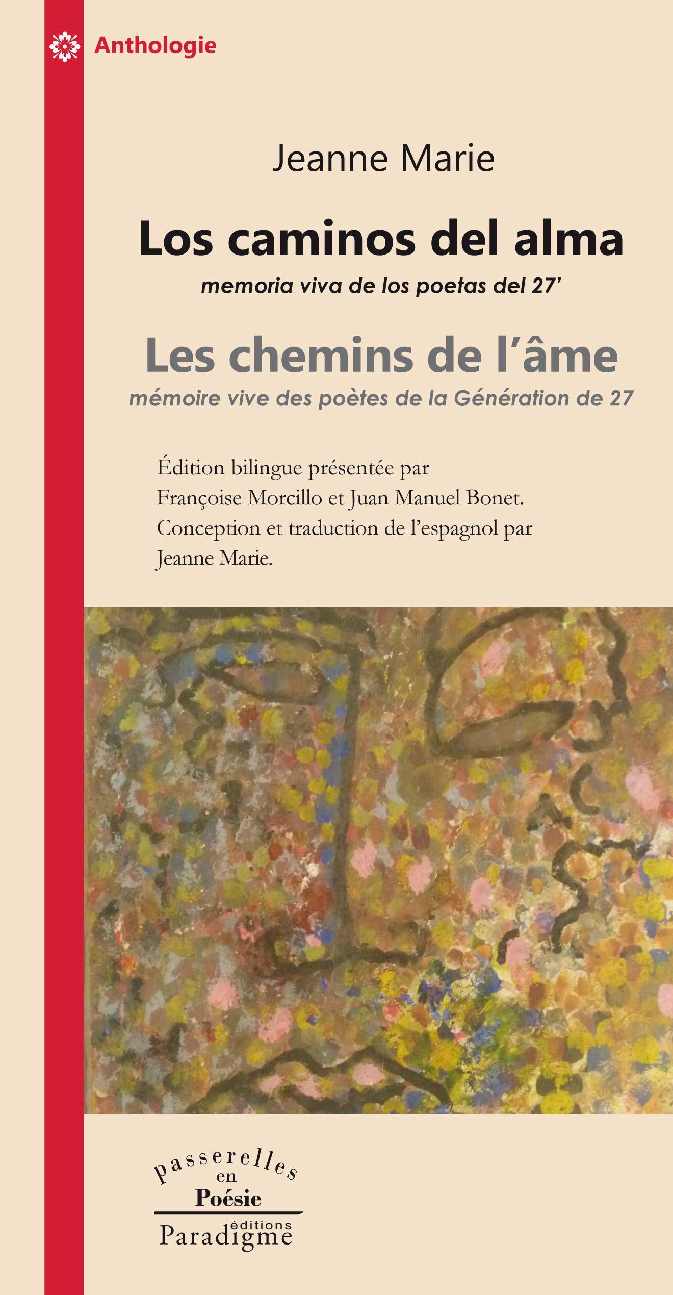 Los Caminos Del Alma/Les Chemins De L'ame: Mémoire vive des poètes de la Génération de 27 (Passerelles en poesie, Band 5) Poetry