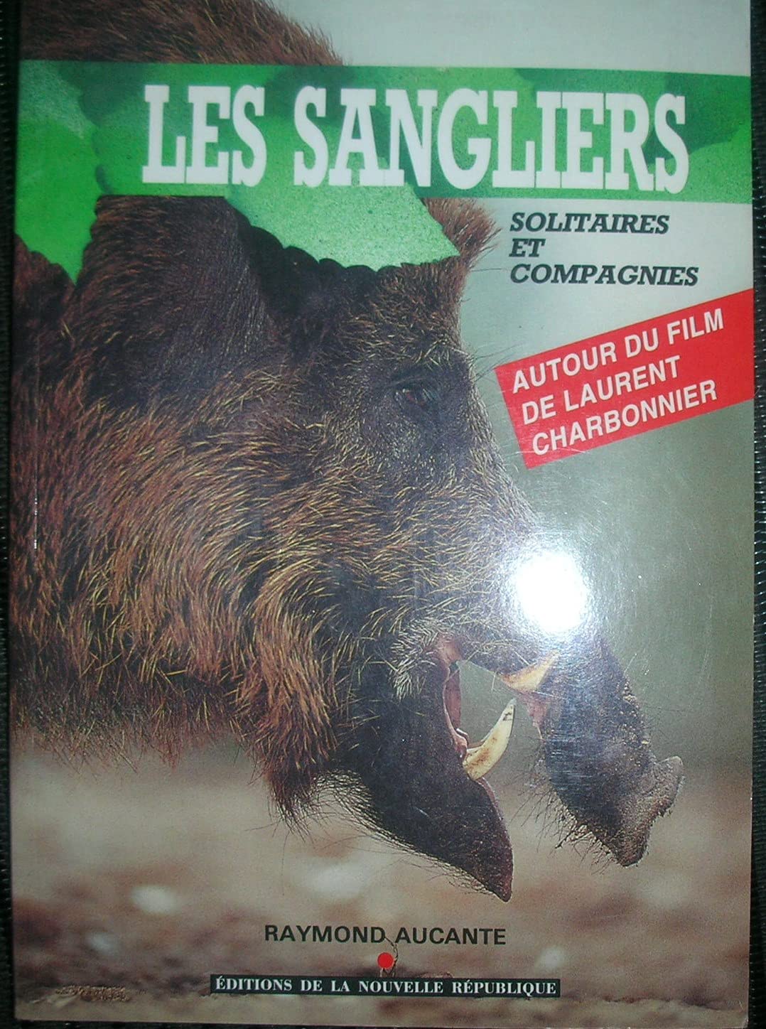Les sangliers, solitaires et compagnies : l'animal. Les coulisses du film de Laurent Charbonnier book