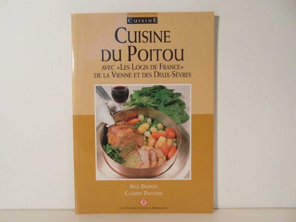 Cuisine du Poitou: Avec les Logis de France de la Vienne et des Deux-Sèvres (Cuisine) Books