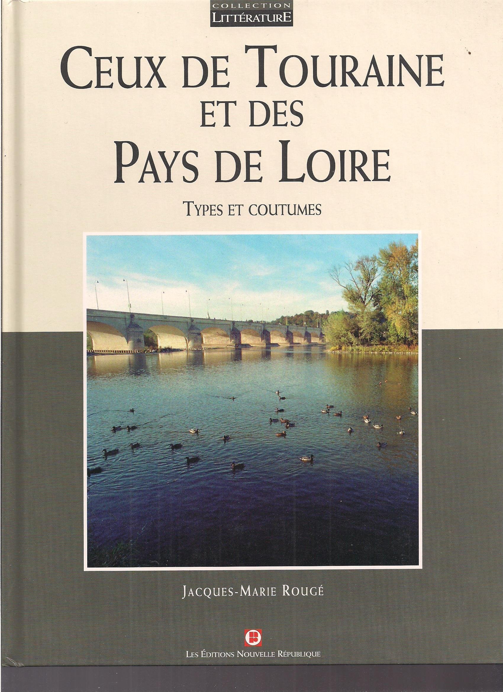 Ceux de Touraine et des pays de Loire : Types et coutumes (Collection Littérature) book