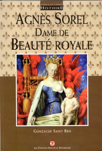 Agnès Sorel : Dame de beauté et première maîtresse royale (Histoire) Books