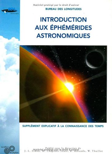 Introduction aux éphémérides astronomiques supplément explicatif à la "Connaissance des temps" Natural Sciences