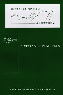 Catalysis by metals : Les Houches school, March 19-29, 1996 book
