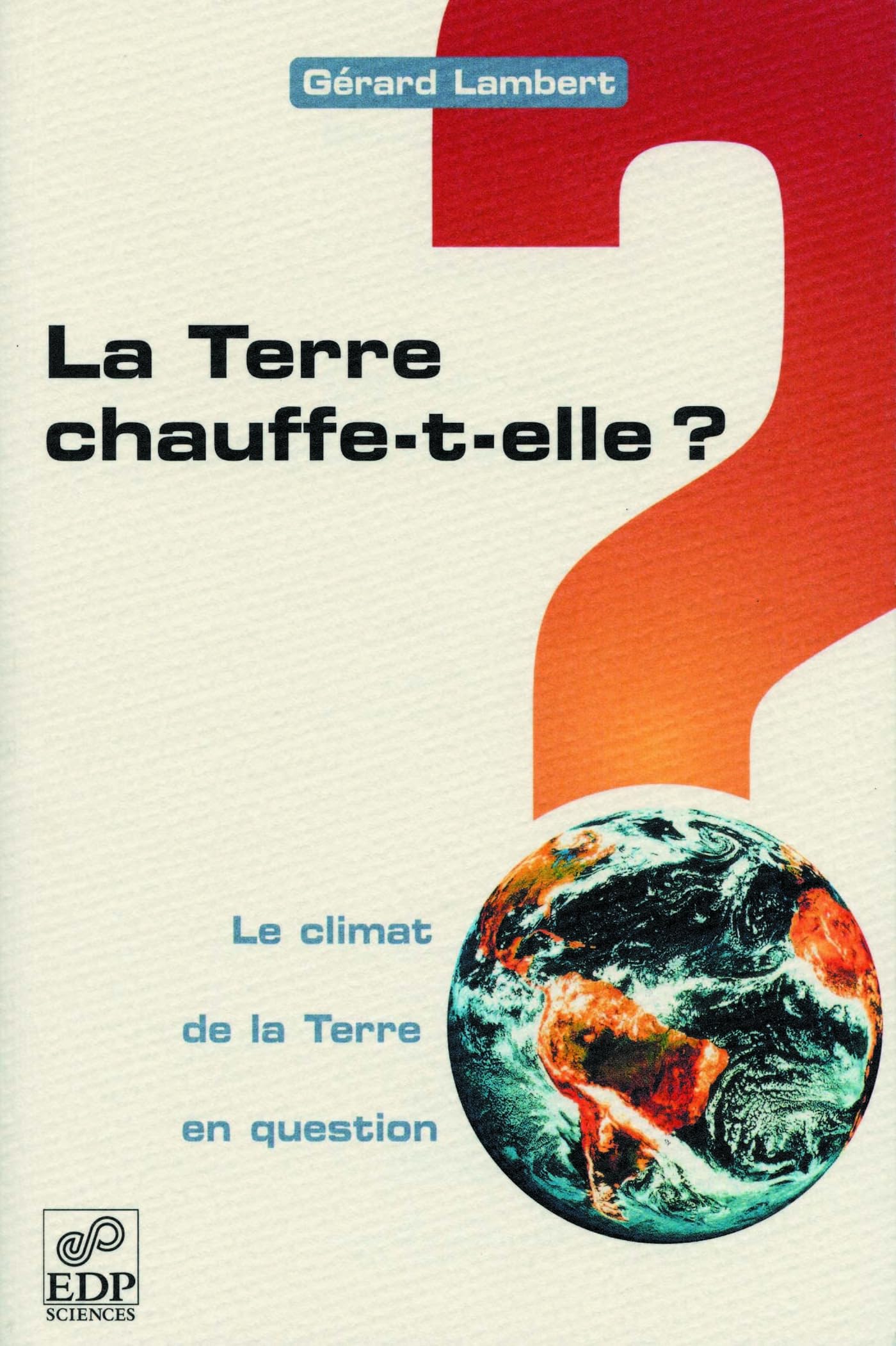 La Terre chauffe-t-elle ? : le climat de la Terre en question book