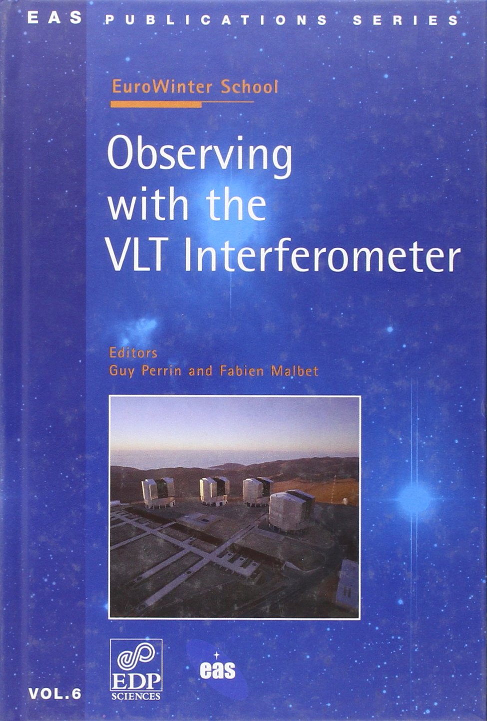 Proceedings of the 2002 EuroWinter school Observing with the VLT interferometer Les Houches, France, February 3-8, 2002 book