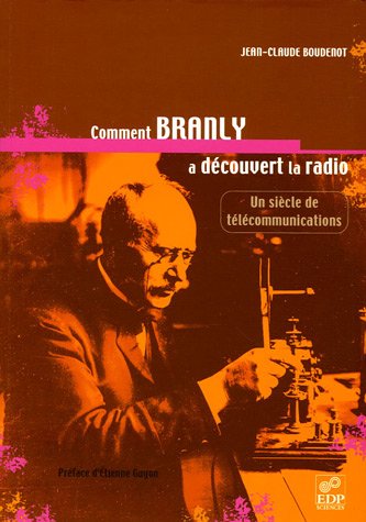 Comment Branly a découvert la radio ? : un siècle de télécommunications Business & Technology