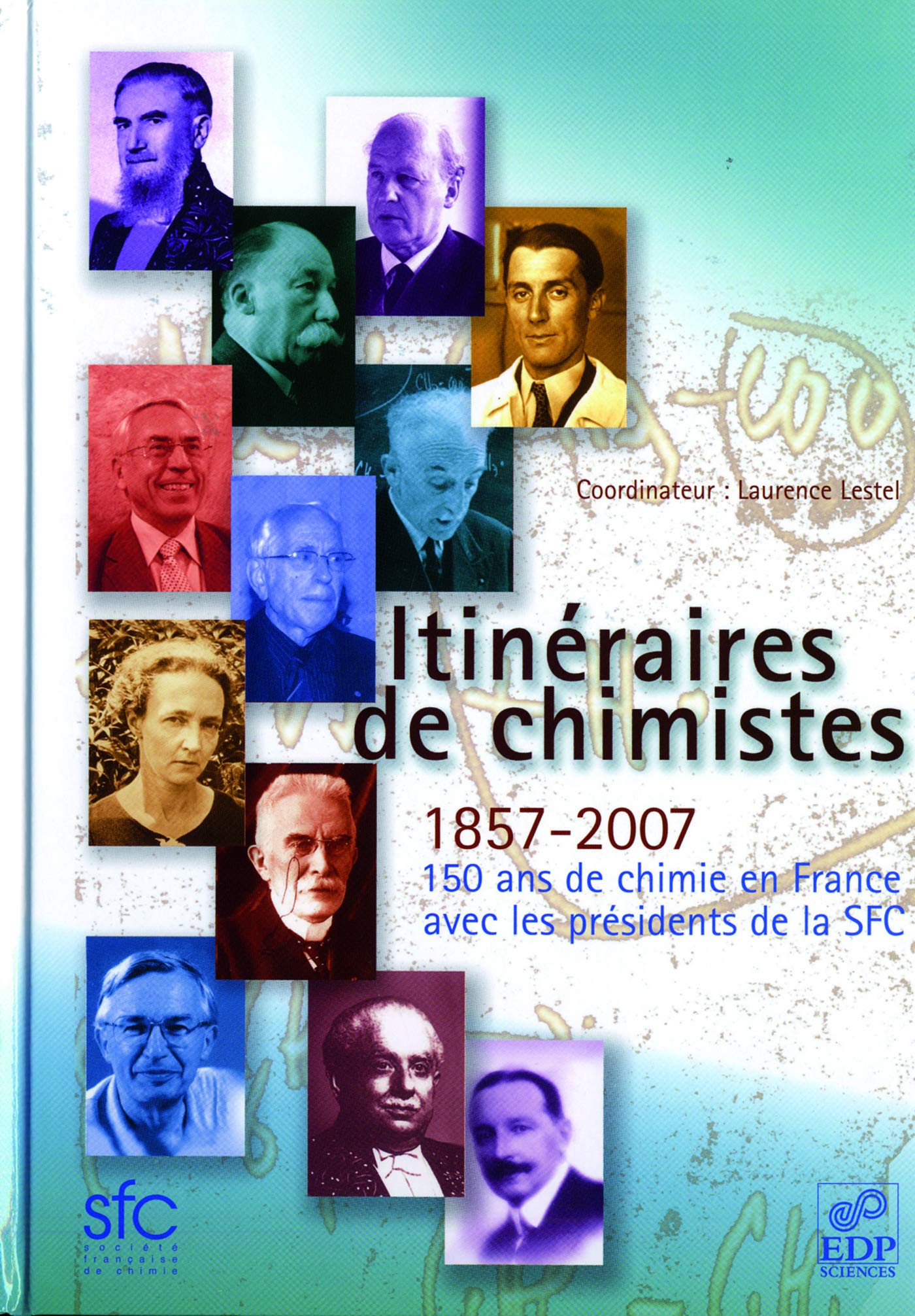 Itinéraires de chimistes 150 ans de chimie en France book