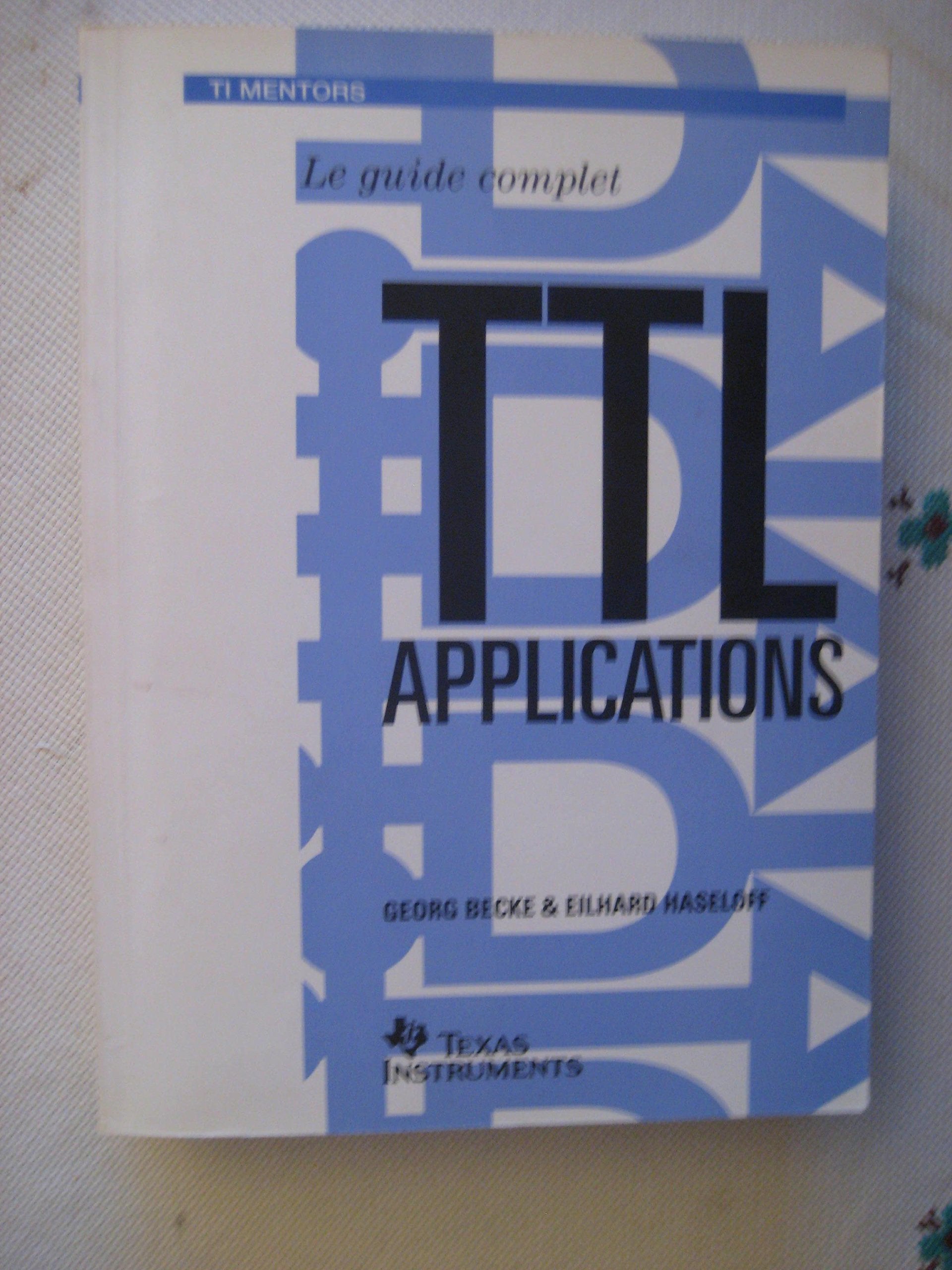 Le guide complet TTL applications : Le développement de circuits numériques en théorie et en pratique (TI mentors) book