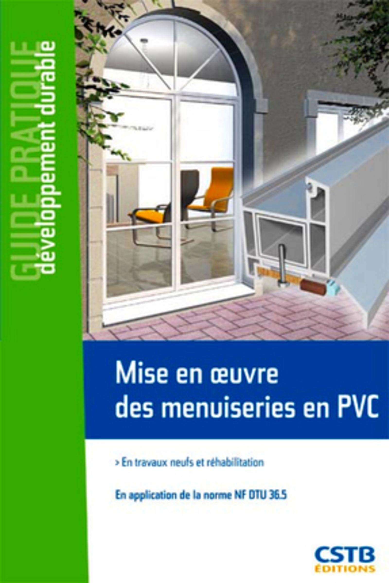 MISE EN OEUVRE DES MENUISERIES EN PVC. EN TRAVAUX NEUFS ET REHABILITATION: En travaux neufs et réhabilitation Business & Technology