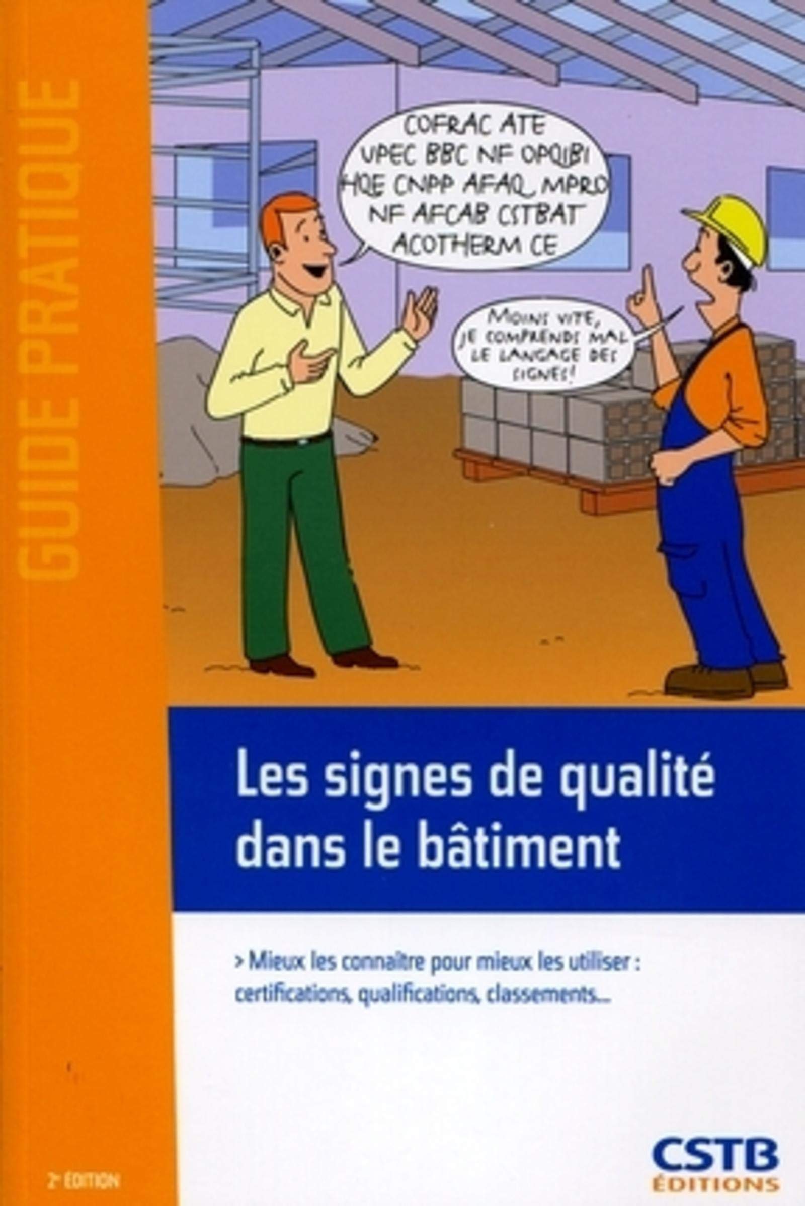 LES SIGNES DE QUALITE DANS LE BATIMENT. MIEUX LES CONNAITRE POUR MIEUX LES UTILI: MIEUX LES CONNAITRE POUR MIEUX LES UTILISER : CERTIFICATIONS, QUALIFICATIONS, CL Business & Technology