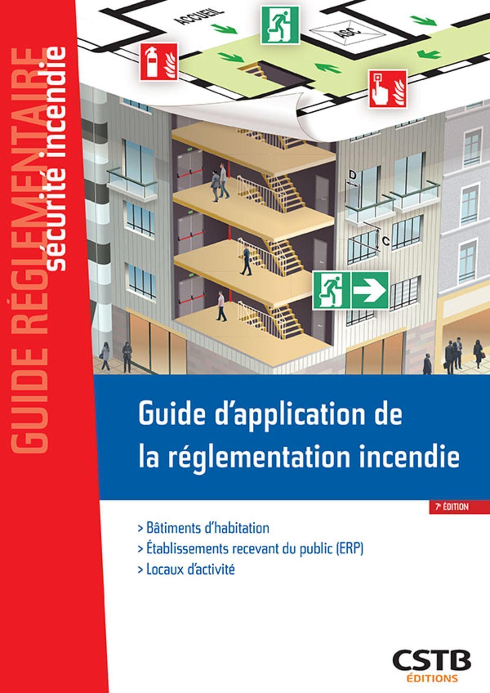 Guide d'application de la réglementation incendie: Bâtiments d'habitation - Etablissements recevant du public (ERP) - Locaux d'activité Law