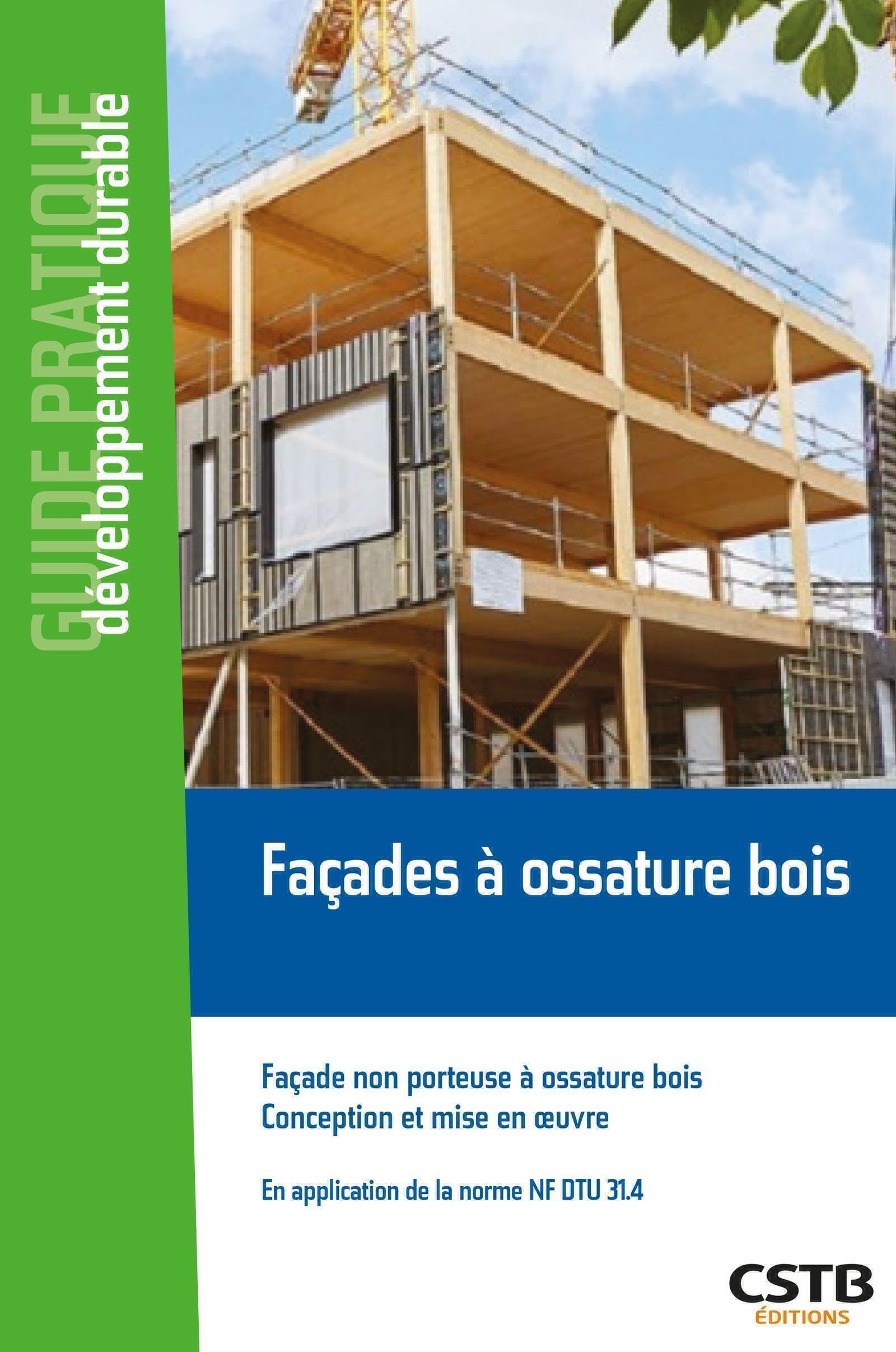 Façades à ossature bois: Façade non porteuse à ossature bois - Conception et mise en oeuvre - En application du NF DTU 31.4 book