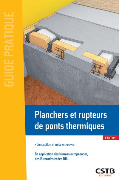 Planchers et rupteurs de ponts thermiques : conception et mise en oeuvre : en application des normes européennes, des Eurocodes et des DTU Business & Technology