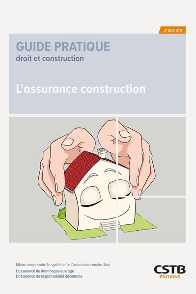 L'assurance construction : mieux comprendre le système de l'assurance construction : l'assurance de dommages-ouvrage, l'assurance de responsabilité décennale Business & Technology