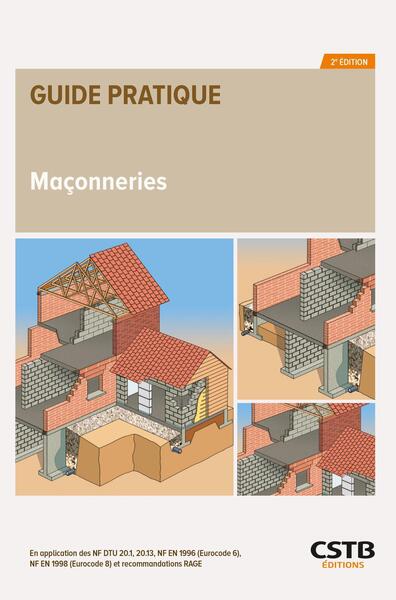 Maçonneries : en application des NF DTU 20.1, 20.13, NF EN 1996 (Eurocode 6), NF EN 1998 (Eurocode 8) et recommandations RAGE Business & Technology