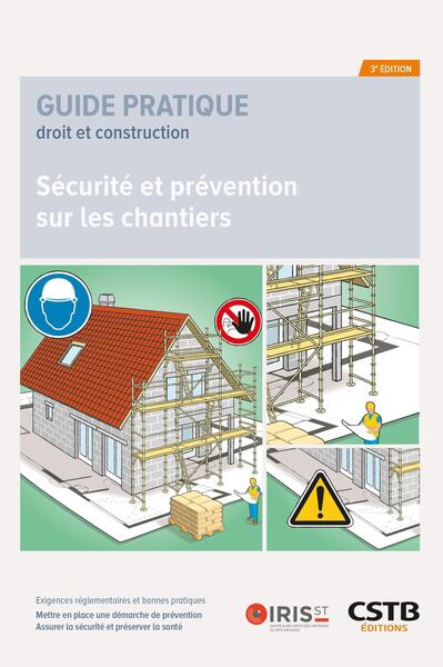 Sécurité et prévention sur les chantiers : exigences réglementaires et bonnes pratiques : mettre en place une démarche de prévention, assurer la sécurité et préserver la santé Business & Technology