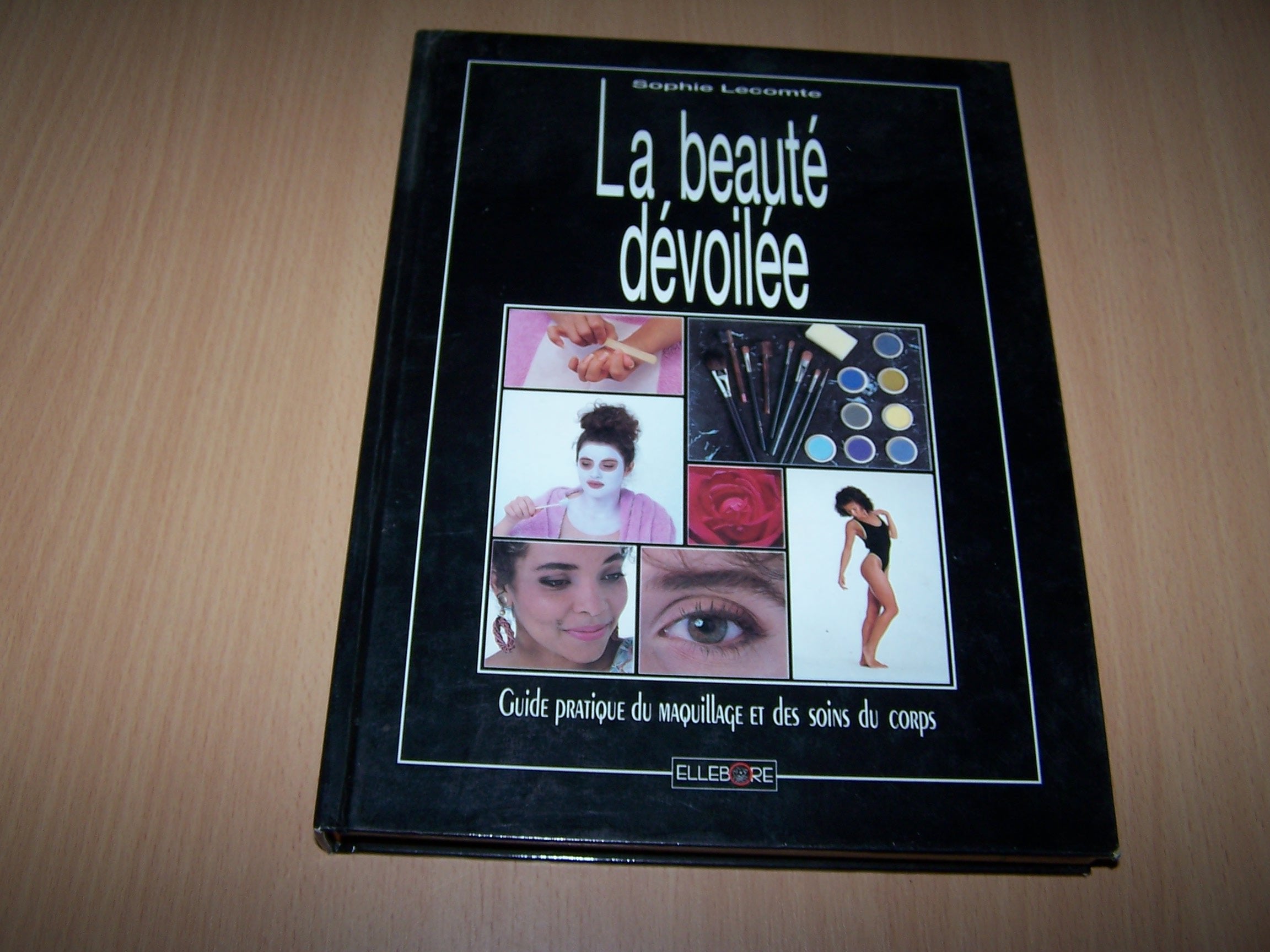 La beaute devoilee : guide pratique du maquillage et des soins du corps book