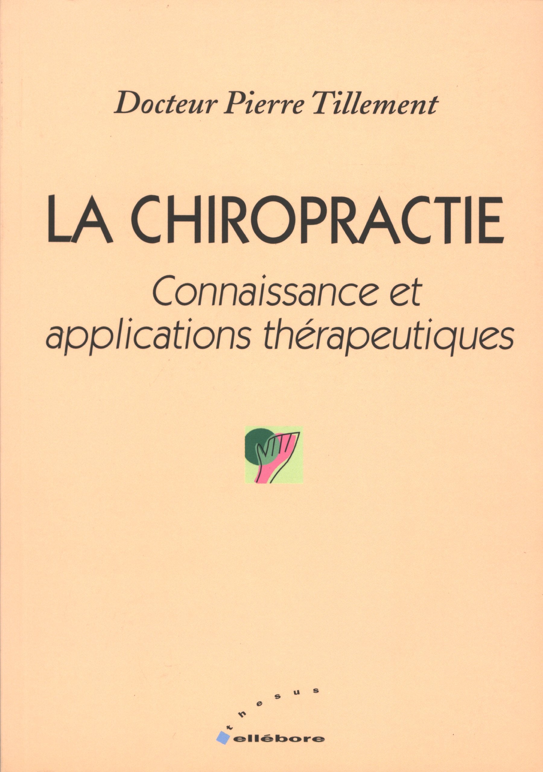 La chiropractie : connaissances et applications thérapeutiques: Connaissance et applications thérapeutiques Books