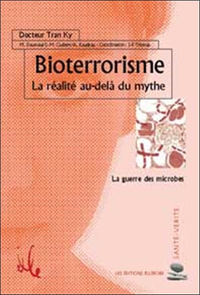 Bioterrorisme : une réalité au-delà du mythe : la guerre des microbes book
