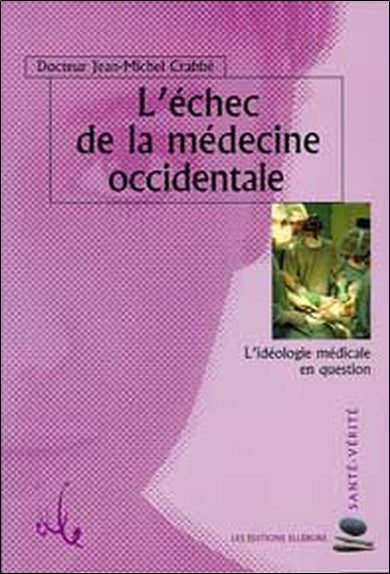 L'échec de la médecine occidentale : l'idéologie médicale en question Health, Nutrition & Fitness