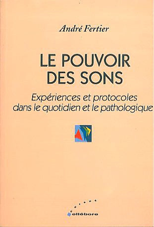 Le pouvoir des sons : expériences et protocoles dans le quotidien et le pathologique book