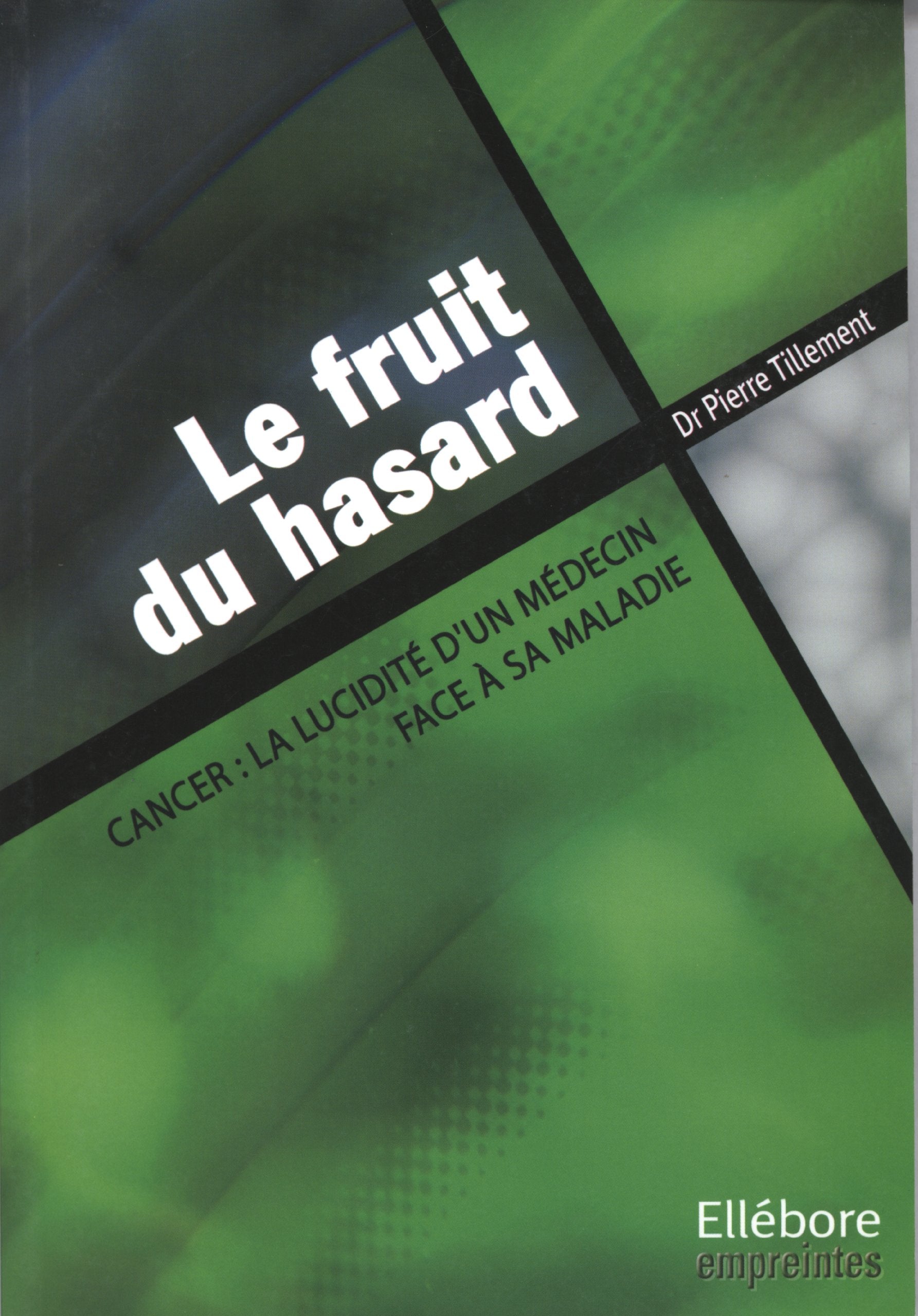 Le fruit du hasard - La lucidité d'un médecin face à sa maladie book