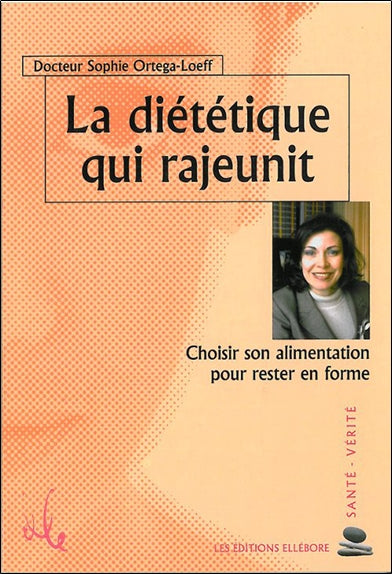 La diététique qui rajeunit : choisir son alimentation pour rester en forme book