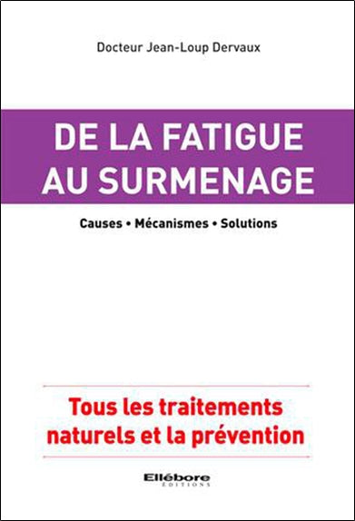 De la fatigue au surmenage : causes, mécanismes, solutions : tous les traitements naturels et la prévention Health, Nutrition & Fitness