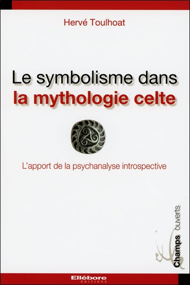Le symbolisme dans la mythologie celte : l'apport de la psychanalyse introspective : traduction selon la méthode de Paul Diel Reference Books